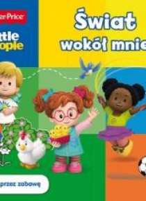 Fisher Price. Little People. Świat wokół mnie