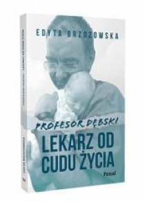 Profesor Dębski. Lekarz od cudu życia