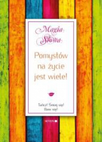 Pomysłów na życie jest wiele!