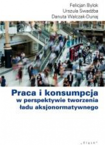Praca i konsumpcja w perspektywie tworzenia...