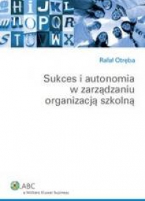 Sukces i autonomia w zarządzaniu organizacją...