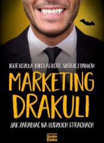 Marketing Drakuli. Jak zarabiać na ludzkich...
