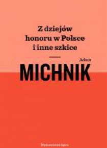 Z dziejów honoru w Polsce i inne szkice