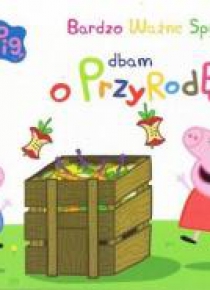 Świnka Peppa Bardzo Ważne Sprawy 9 Dbam o przyrodę