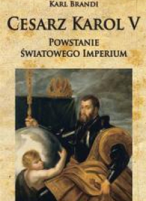 Cesarz Karol V. Powstanie światowego imperium