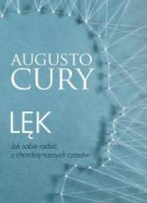 Lęk. Jak sobie radzić z chorobą naszych czasów