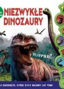 Niezwykłe dinozaury 10 głośnych dźwięków