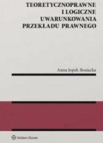 Teoretycznoprawne i logiczne uwarunkowania...