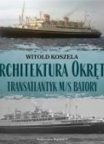 Architektura Okrętu. Transatlantyk ms Batory