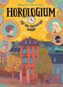 Horologium. Czyli dom niezwykłych zegarów