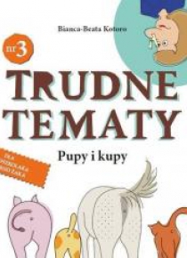 Trudne tematy. Pupy i kupy