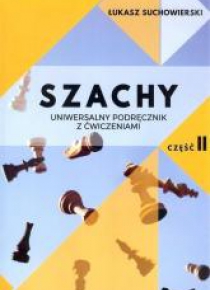 Szachy. Uniwersalny podręcznik z ćwiczeniami cz.2