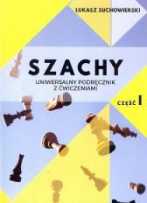 Szachy. Uniwersalny podręcznik z ćwiczeniami cz.1