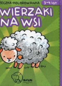 Książeczka - kolorowanka. Zwierzaki na wsi 3-4 lat
