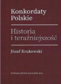 Konkordaty Polskie. Historia i teraźniejszość