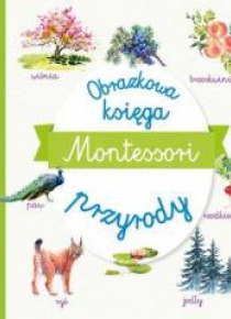 Montessori. Obrazkowa księga przyrody