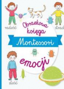 Montessori. Obrazkowa księga emocji