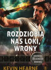 Kroniki Żelaznego Druida T.9 Rozdziobią nas...