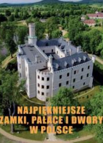 Najpiękniejsze zamki, pałace i dwory w Polsce