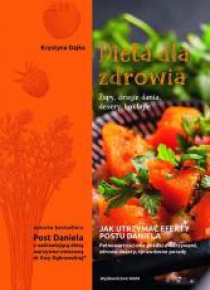 Dieta dla zdrowia. Zupy, drugie dania, desery...