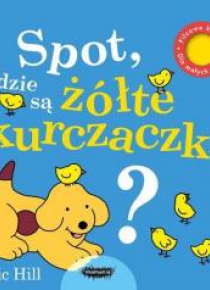 Spot, gdzie są żółte kurczaczki?