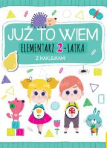 Już to wiem. Elementarz 2-latka z naklejkami