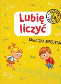 Lubię liczyć. Tabliczka mnożenia.Na dobry początek