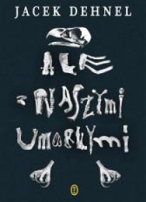 Ale z naszymi umarłymi