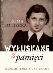 Wyłuskane z pamięci. Wspomnienia z lat wojny