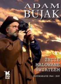 Adam Bujak. Życie malowane światłem