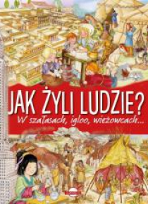 Jak żyli ludzie? W szałasach, igloo, wieżowcach...