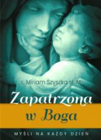 Zapatrzona w Boga. Myśli na każdy dzień