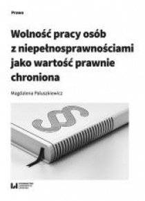 Wolność pracy osób z niepełnosprawnościami jako...