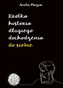 Krótka historia długiego dochodzenia do siebie