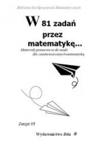 W 81 zadań przez matematykę...