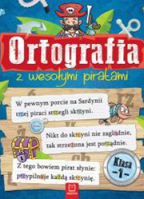Ortografia z wesołymi piratami. Klasa 1