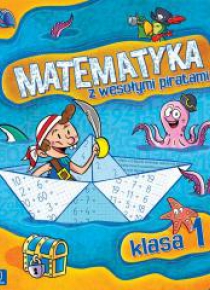Matematyka z wesołymi piratami. Klasa 1