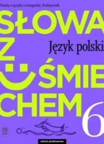 J.Polski SP  6 Słowa z uśmie Podr nauka o jęz 2019