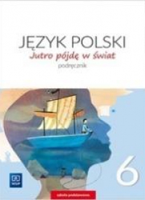 J.Polski SP 6 Jutro pójdę w świat Podr. 2019 WSiP