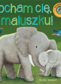 Książka rozkładanka. Kocham Cię, maluszku!
