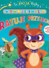To moja bajka. Ratuje przyjaciół