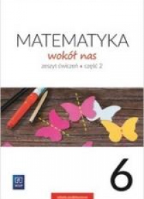 Matematyka Wokół nas SP 6/2 ćw. 2019 WSiP
