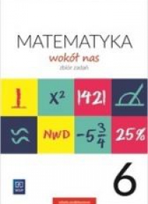 Matematyka Wokół nas SP 6 Zbiór zadań WSIP