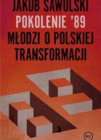 Pokolenie '89. Młodzi o polskiej transformacji