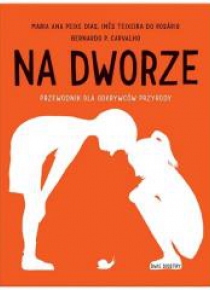 Na dworze. Przewodnik dla odkrywców przyrody
