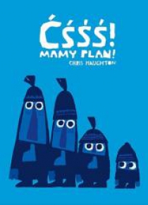 Ćśśś! Mamy plan