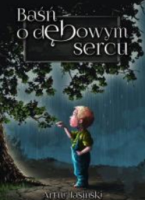 Baśń o dębowym sercu