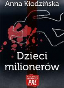 Najlepsze kryminały PRL. Dzieci milionerów
