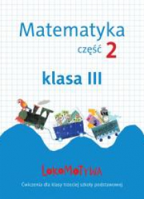 Lokomotywa 3 Matematyka. Ćwiczenia cz.2 GWO