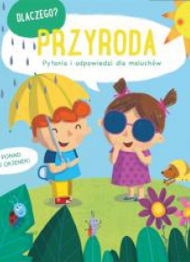 Dlaczego? Pytania i odpowiedzi... - Przyroda
